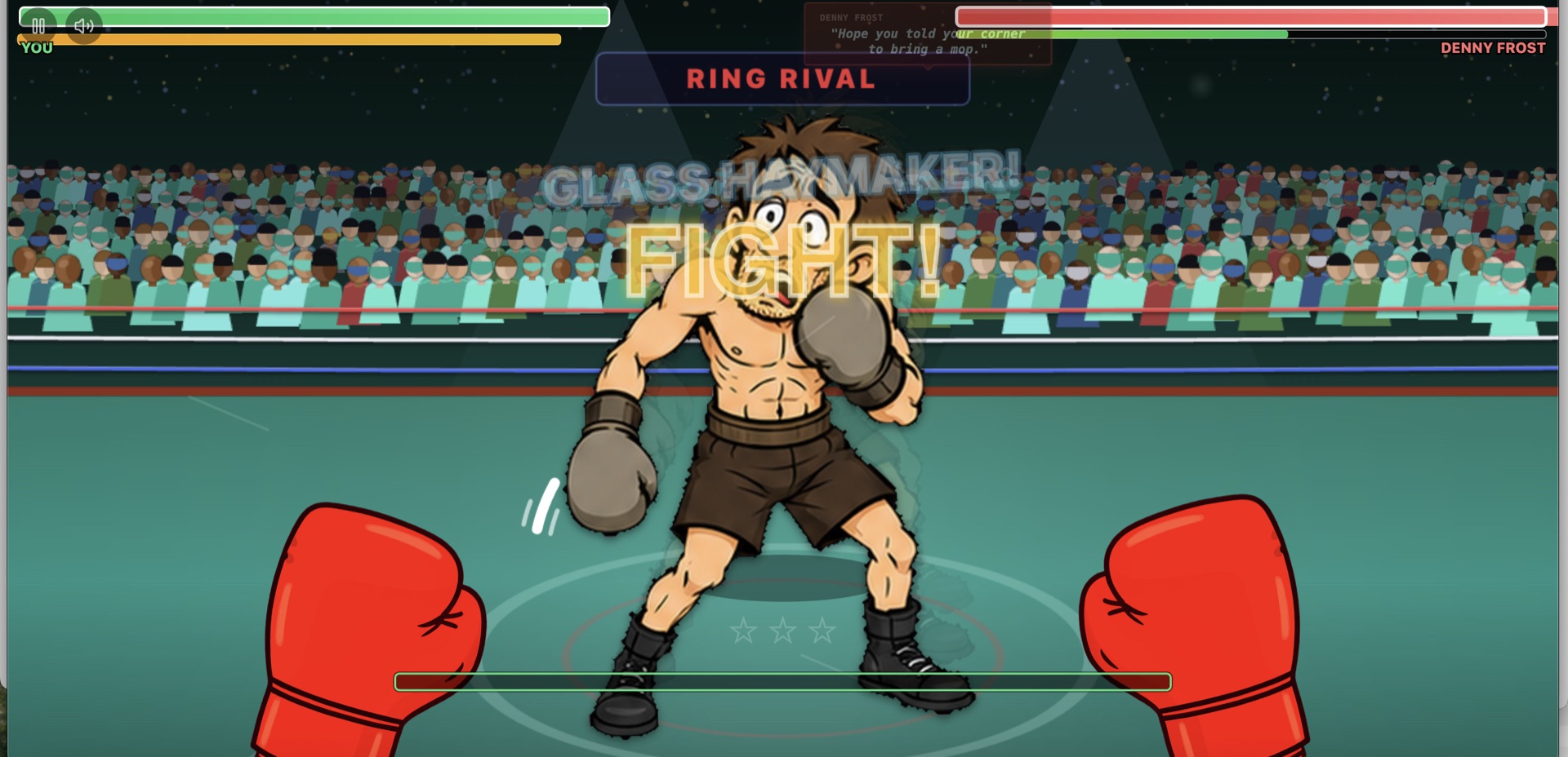 The opening bell against Denny Frost — a 'GLASS HAYMAKER!' special callout and a big 'FIGHT!' banner as Frost talks trash ('Hope you told your corner to bring a mop'), your red gloves raised
